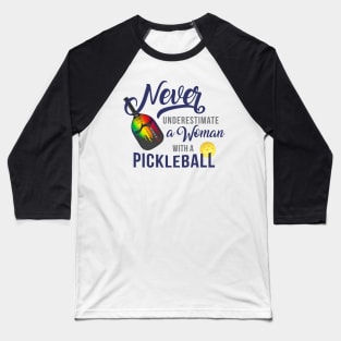 Never UnderEstimate a Woman with a Pickleball Baseball T-Shirt